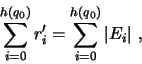 \begin{displaymath}
\sum_{i=0}^{h(q_0)}r_i' = \sum_{i=0}^{h(q_0)}\vert E_i\vert\ ,
\end{displaymath}