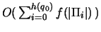 $O(\,\sum_{i=0}^{h(q_0)}f(\vert\Pi_i\vert)\,)$