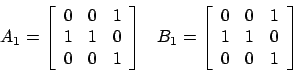 \begin{displaymath}
\begin{array}{ll}
A_1 = \left[
\begin{array}{lll}
0 & 0 &...
...\
1 & 1 & 0\\
0 & 0 & 1\\
\end{array} \right]
\end{array}\end{displaymath}